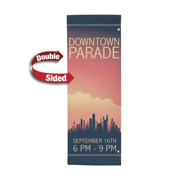 30in x 84in Double-Sided Vinyl Boulevard Banner. 
This vibrantly printed boulevard banner will be the talk of the town.