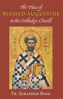 The Place of Blessed Augustine in the Orthodox Church<br />by Fr. Seraphim Rose