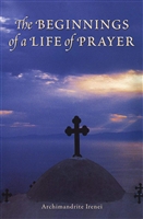 Beginnings of a Life of Prayer <br />by Archimandrite Irenei