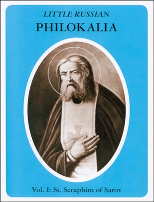 Little Russian Philokalia, Vol. I: St. Seraphim of Sarov