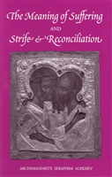 The Meaning of Suffering & Strife and Reconciliation <br />by Archimandrite Seraphim Aleksiev</span>