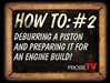 HOW TO VIDEO: Deburring a piston and prepping for install