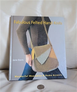 Fabulous Felted Hand knits book 2005 fashion decor