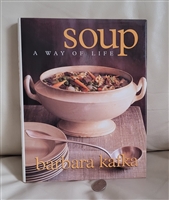 Soup A Way Of Life by Barbara Kafka cookbook 1997 collectible kitchen recipes and gifts