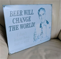 Beer will change the world 2008 ephemera tin sign