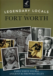 Legendary Locals of Fort Worth (E. Youree and J. Kurkowski-Gillen)