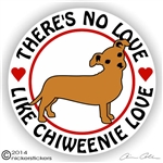 There's No Love Like Chiweenie Love Dog Vinyl iPad Car Truck RV Window Decal Sticker Static Cling