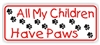 All My Children Have Paws Bumper Sticker