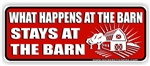 What Happens at the Barn Stays at the Barn Horse Bumper Sticker