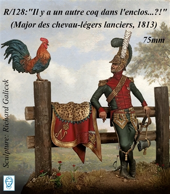 R-128 Il y a un autre coq dans l enclos...?! (Major des chevau-legers lanciers, 1813), 75mm full figure, 17 resin pieces, sculpted by Richard Galicek, box art by Alexandre Cortina Bonastre