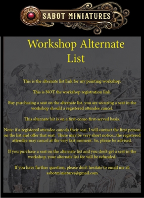 Alternate list for the painting workshop should an attendee cancel or forfeit their seat. All alternate list registration fees will be refunded if the potential seat does not become available.