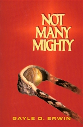 Not Many Mighty by Gayle Erwin