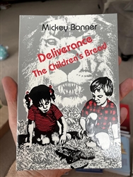 Deliverance: The Children's Bread by Mickey Bonner