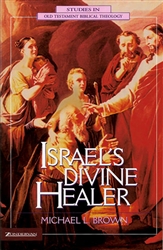 Israels Divine Healer by Michael Brown