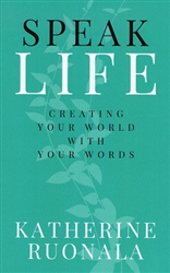 Speak Life by Katherine Ruonala
