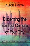 Discerning the Spiritual Climate of Your City by Alice Smith
