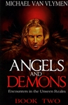 Angels and Demons Book Two by Michael Van Vlymen