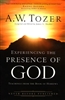 Experiencing The Presence Of God by A.W. Tozer