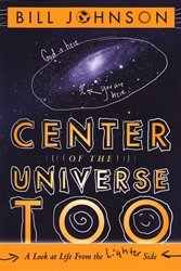 Center Of The Universe Too by Bill Johnson