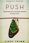 PUSH Persevere Until Success Happens by Cindy Trimm