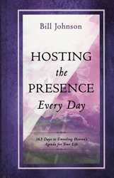 Hosting the Presence Every Day by Bill Johnson