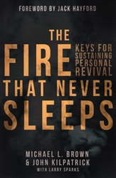 Fire that Never Sleeps by Michael Brown and John Kilpatrick with Larry Sparks