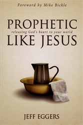 Prophetic Like Jesus by Jeff Eggers