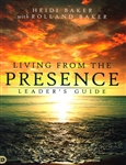 Living From the Presence Leaders Guide by Rolland and Heidi Baker