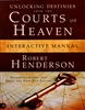 Unlocking Destinies from the Courts of Heaven Interactive Manual by Robert Henderson