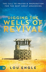 Digging the Wells of Revival by Lou Engle