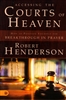 Accessing the Courts of Heaven by Robert Henderson