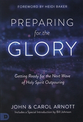 Preparing for the Glory by John and Carol Arnott