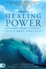 Unleashing Healing Power Through Spirit-Born Emotions by Mark Virkler and Charity Virkler Kayembe
