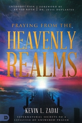 Praying from the Heavenly Realms by Kevin Zadai