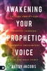 Awakening Your Prophetic Voice by Betsy Jacobs