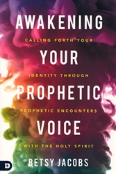 Awakening Your Prophetic Voice by Betsy Jacobs