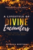 A Lifestyle of Divine Encounters by Patricia Bootsma