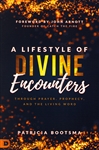 A Lifestyle of Divine Encounters by Patricia Bootsma