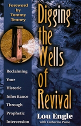 Digging the Wells of Revival by Lou Engle