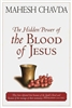 Hidden Power of the Blood of Jesus by Mahesh Chavda