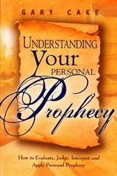 Understanding Your Personal Prophecy by Gary Cake