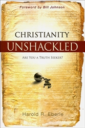 Christianity Unshackled by Harold Eberle