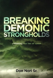 Breaking Demonic Strongholds by Don Nori Sr