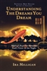 Understanding the Dreams You Dream by Ira Milligan
