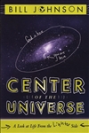 Center Of The Universe by Bill Johnson