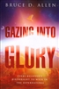 Gazing Into Glory by Bruce D Allen