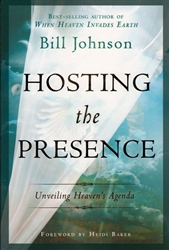 Hosting the Presence by Bill Johnson