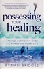 Possessing Your Healing by Kynan Bridges