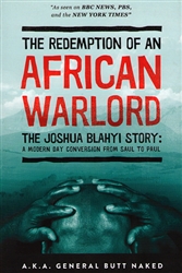 Redemption of an African Warlord by Joshua Blahyi aka General Butt Naked