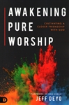 Awakening Pure Worship by Jeff Deyo